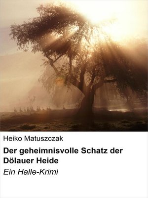 cover image of Der geheimnisvolle Schatz der Dölauer Heide
